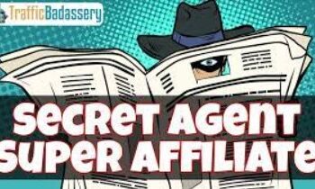 Secret Agent Super Affiliate - TrafficBadassery