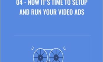 04-Now It's Time To Setup and Run Your Video Ads - Anonymously