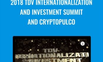2018 TDV Internationalization and Investment Summit and Cryptopulco - Dollar Vigilante