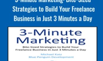 3-Minute Marketing-Bite-Sized Strategies to Build Your Freelance Business in Just 3 Minutes a Day - Awai