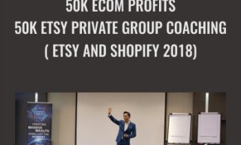 50K eCom Profits-50K Etsy Private Group Coaching ( Etsy and Shopify 2018) - Gerald Soh
