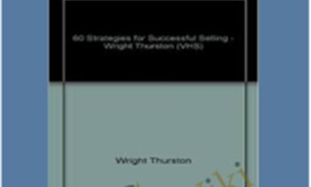 60 Strategies for Successful Investing and Selling - Wright Thurston