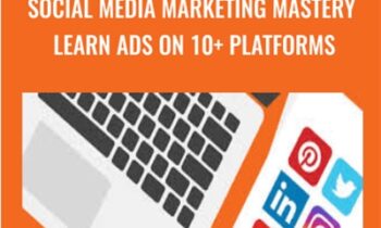 Social Media Marketing MASTERY Learn Ads on 10 + Platforms - COURSE ENVY
