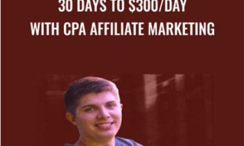 30 Days To $300-Day With Cpa Affiliate Marketing - Cole Dockery