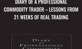 Diary of a Professional Commodity Trader - Lessons from 21 Weeks of Real Trading - Peter L. Brandt
