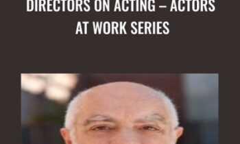 Directors On Acting - Actors At Work Series - Joel Asher