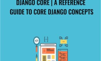 Django Core | A Reference Guide to Core Django Concepts - Justin Mitchel
