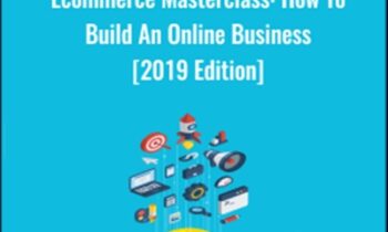 Ecommerce Masterclass: How To Build An Online Business [2019 Edition] - Tony Folly