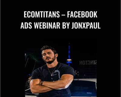Ecomtitans - Facebook Ads Webinar by Jonxpaul - Jonathan Smith