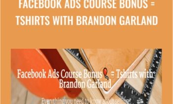 Facebook Ads Course Bonus = Tshirts with Brandon Garland - Brandon Garland