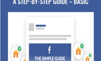 Facebook Advertising Made Simple: A Step-by-Step Guide - BASIC - Easy Agent PRO