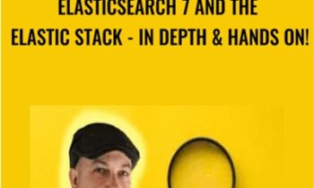 Elasticsearch 7 and the Elastic Stack - In Depth and Hands On! - Frank Kane