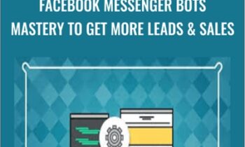 Facebook Messenger Bots Mastery To Get More Leads and Sales - Jason Cohen