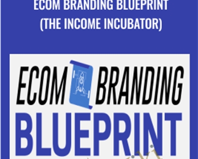 Ecom Branding Blueprint (The Income Incubator) - Jeet Banerjee
