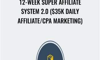 12-Week Super Affiliate System 2.0 ($35k Daily Affiliate-CPA Marketing) - John Crestani and Greg Jacobs