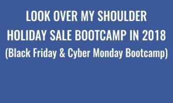 Look Over My Shoulder-Holiday Sale Bootcamp in 2018 - Ezra Firestone