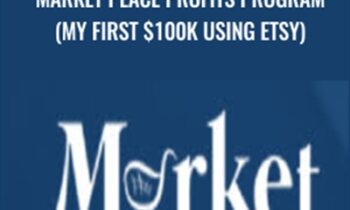 Market Place Profits Program (My First $100k using ETSY) - Nishant Bhardwaj