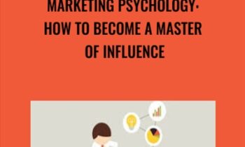 Marketing Psychology: How To Become A Master Of Influence - Vladimir Raykov