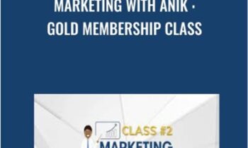 Marketing With Anik-Gold Membership Class - Anik Singal