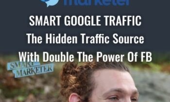Smart Google Traffic-The Hidden Traffic Source With Double The Power Of FB - Ezra Firestone