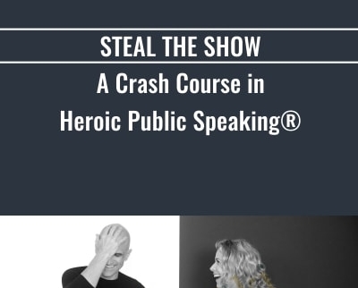 Steal The Show A Crash Course In Heroic Public Speaking - Michael and Amy