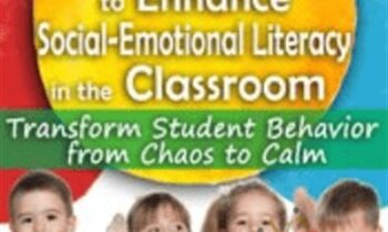 10 Activities to Enhance Social-Emotional Literacy in the Classroom-Transform Student Behavior from Chaos to Calm - Lynne Kenney