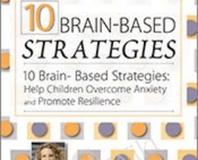 10 Brain-Based Strategies-Help Children Overcome Anxiety and Promote Resilience - Tina Payne Bryson - WSO.lib 10 Brain-Based Strategies-Help Children Overcome Anxiety and Promote Resilience - Tina Payne Bryson