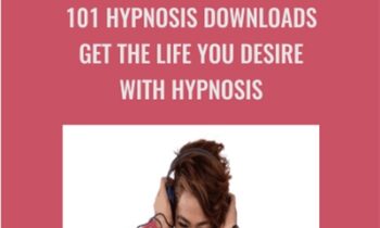 101 Hypnosis Downloads Get The Life You Desire with Hypnosis - Alan Kirwan