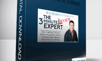 The 3-Minute Expert from Ray Higdon