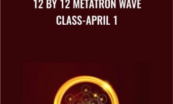 12 by 12 Metatron Wave Class-April 1 - Presence Healing
