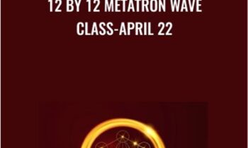 12 by 12 Metatron Wave Class-April 22 - Presence Healing
