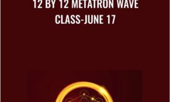 12 by 12 Metatron Wave Class-June 17 - Presence Healing