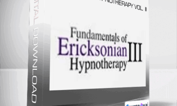 Fundamentals of Ericksonian Hypnotherapy Vol. II