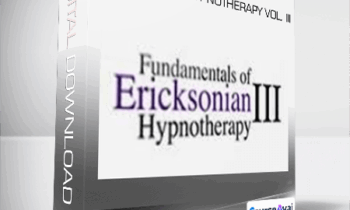 Fundamentals of Ericksonian Hypnotherapy Vol. III