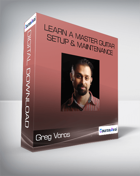 Greg Voros - Learn A Master Guitar - Setup & Maintenance - WSO.lib Greg Voros - Learn A Master Guitar - Setup & Maintenance