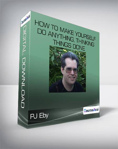 PJ Eby - How to Make Yourself Do Anything, Thinking Things Done - WSO.lib PJ Eby - How to Make Yourself Do Anything