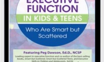 2 Day-Advanced Course-Executive Function in Kids and Teens Who Are Smart but Scattered - Margaret Dawson