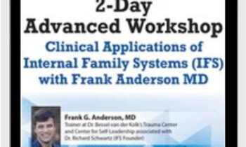 2-Day Advanced Workshop-Clinical Applications of Internal Family Systems (IFS) - Frank Anderson