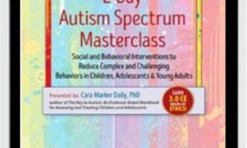 2-Day Autism Spectrum Masterclass-Social and Behavioral Interventions to Reduce Complex and Challenging Behaviors in Children