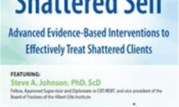 2-Day Certificate Course-Heal the Shattered Self-Advanced Evidence-Based Interventions to Effectively Treat Shattered Clients - Steve A Johnson
