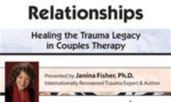 2-Day Certificate Course-Treating Trauma in Intimate Relationships-Healing the Trauma Legacy in Couples Therapy - Janina Fisher