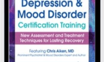 2-Day-Depression and Mood Disorder Certification Training-New Assessment and Treatment Techniques for Lasting Recovery - Chris Aiken