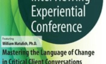 2-Day Motivational Interviewing Experiential Conference-Mastering the Language of Change in Critical Client Conversations - William Matulich