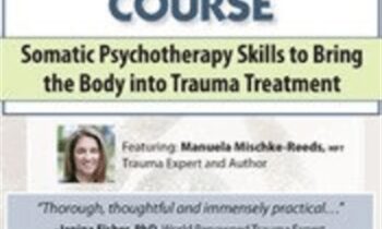 2-Day Trauma Certificate Course-Somatic Psychotherapy Skills to Bring the Body into Trauma Treatment - Manuela Mischke-Reeds
