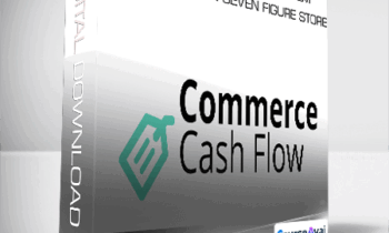 Commerce Cash Flow System - Build Your Own Seven Figure Store
