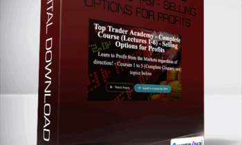 Top Trader Academy - Complete Course (Lectures 1-6) - Selling Options for Profits