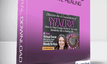 Wendy De Rosa - The 4 Foundations of Intuitive Healing