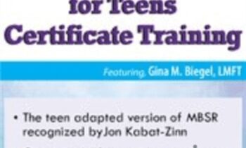 3-Day Interactive Training-Mindfulness-Based Stress Reduction for Teens Certificate Training - Gina M. Biegel