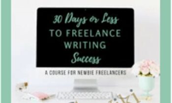 30 Days or Less to Freelance Writing Success - Gina Horkey