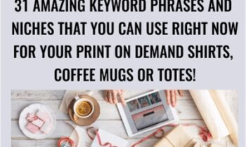 31 Amazing Keyword Phrases and Niches That You Can Use Right Now For Your Print on Demand Shirts